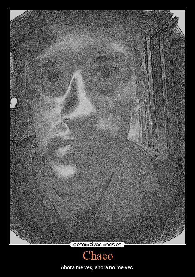 Chaco - Ahora me ves, ahora no me ves.