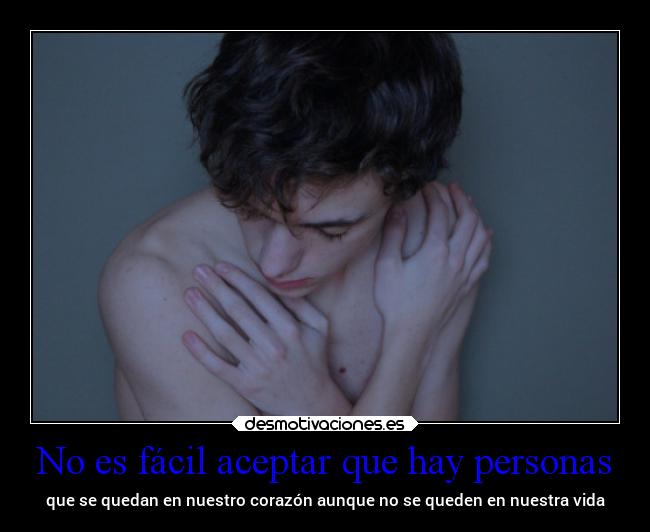 No es fácil aceptar que hay personas - 