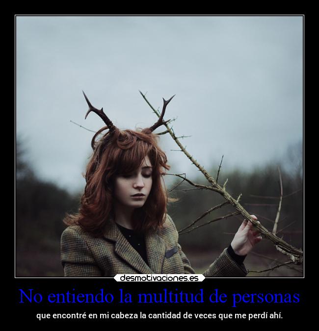 No entiendo la multitud de personas - 