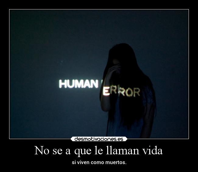 No se a que le llaman vida -