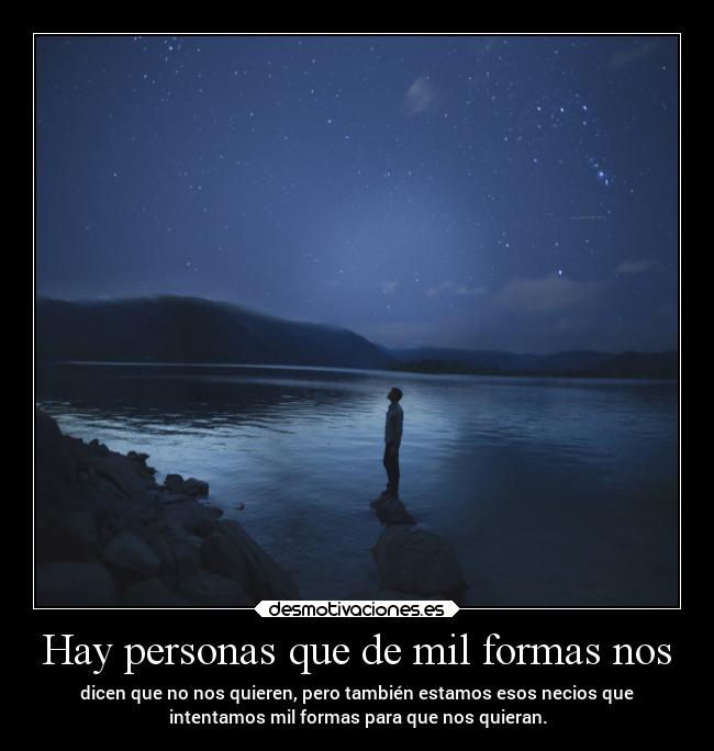 Hay personas que de mil formas nos -