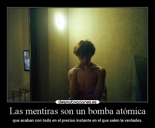 Las mentiras son un bomba atómica -
