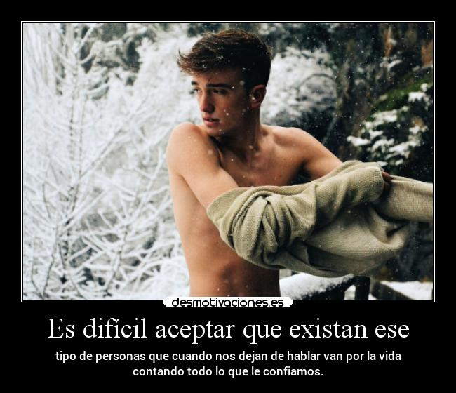 Es difícil aceptar que existan ese -