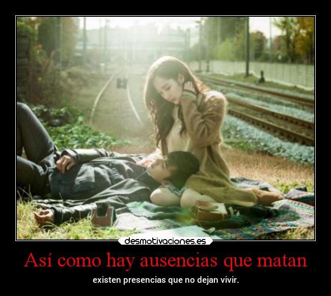 Así como hay ausencias que matan -