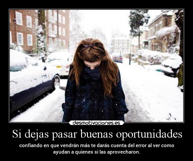 Si dejas pasar buenas oportunidades - 