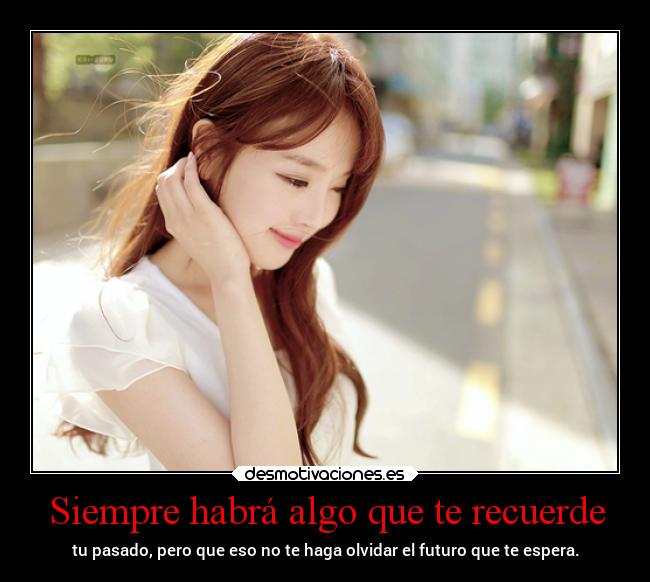 carteles vida pasado recuerdos pensamientos projectd desmotivaciones