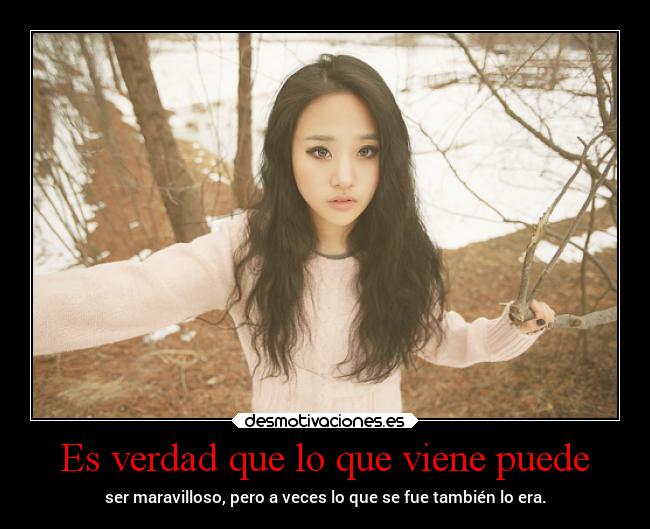 Es verdad que lo que viene puede - 