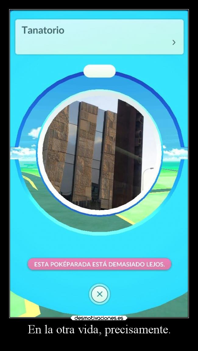 En la otra vida, precisamente. -