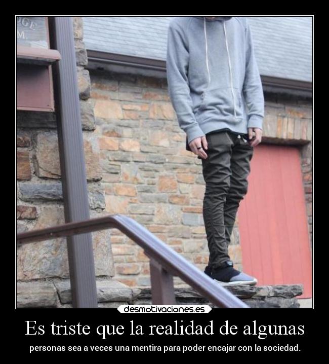 Es triste que la realidad de algunas -