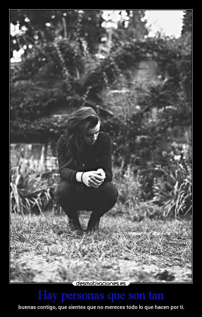 Hay personas que son tan -