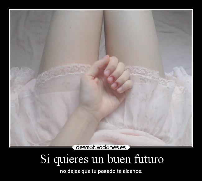 Si quieres un buen futuro - 