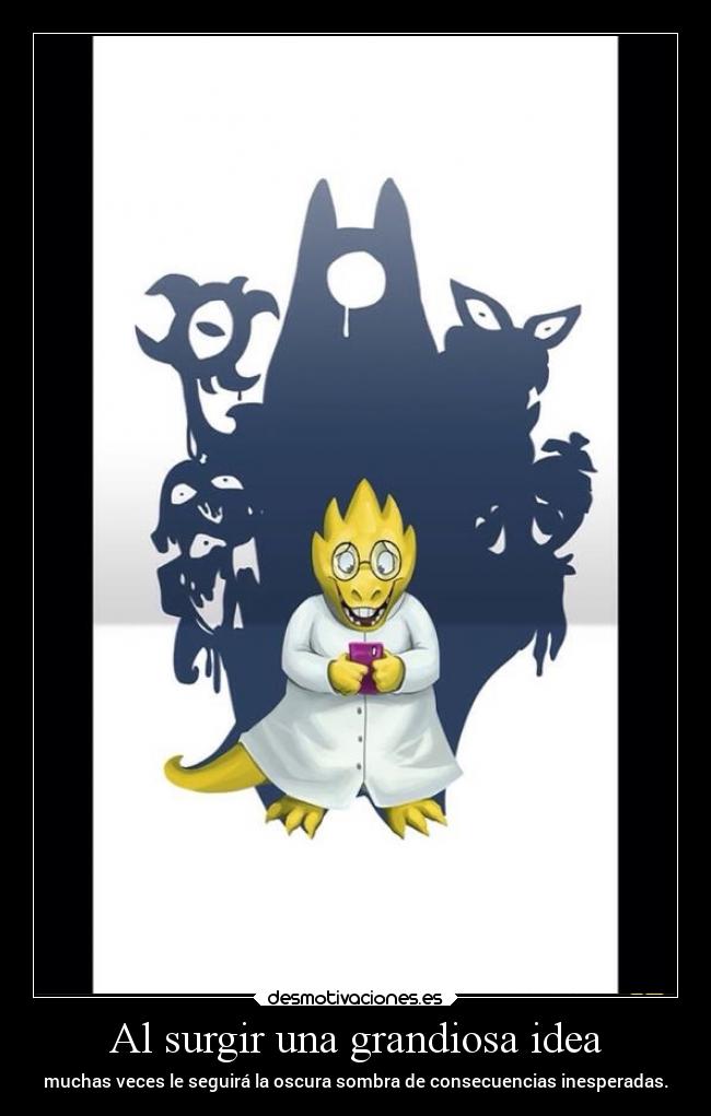 Al surgir una grandiosa idea - muchas veces le seguirá la oscura sombra de consecuencias inesperadas.