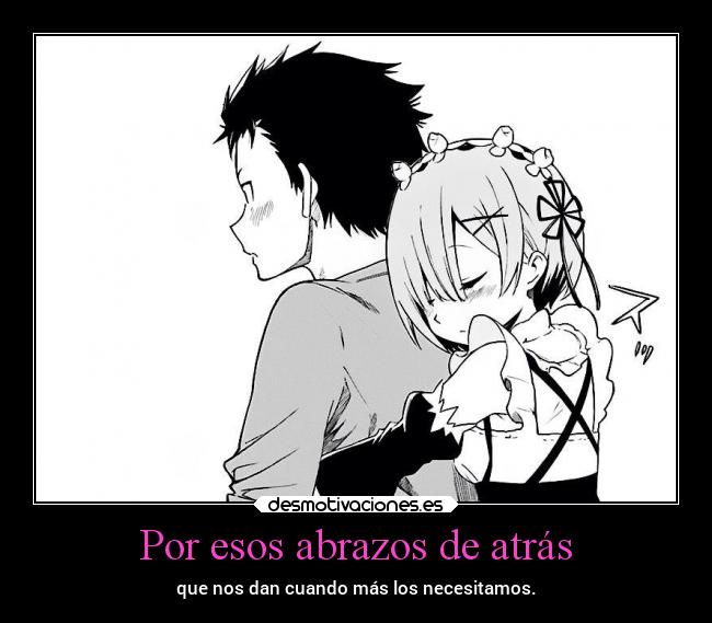 Por esos abrazos de atrás - que nos dan cuando más los necesitamos.