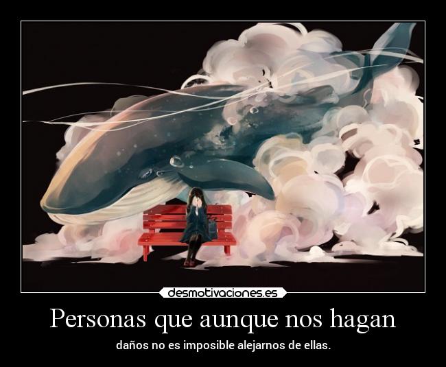 Personas que aunque nos hagan -