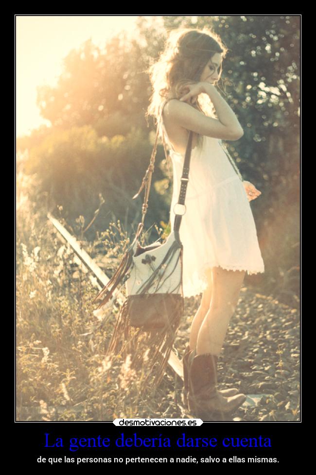 La gente debería darse cuenta -