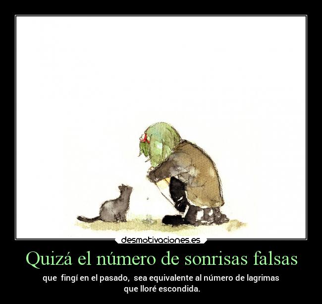 Quizá el número de sonrisas falsas -