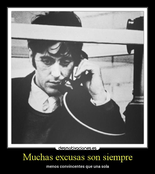 Muchas excusas son siempre - menos convincentes que una sola