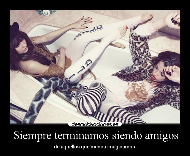 Siempre terminamos siendo amigos -