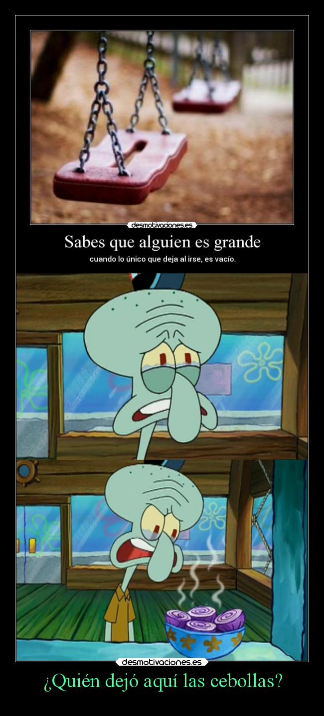 ¿Quién dejó aquí las cebollas? - 