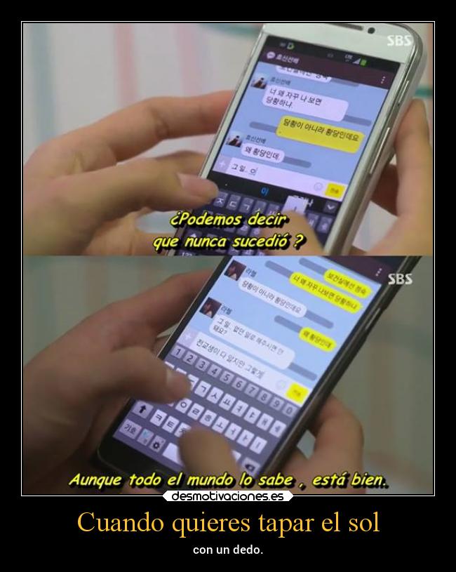 Cuando quieres tapar el sol - con un dedo.