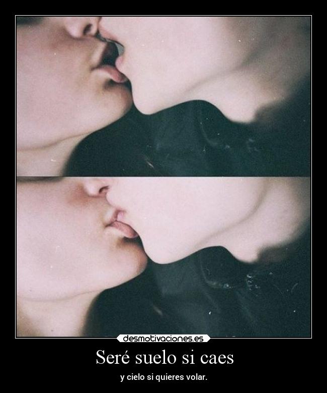 Seré suelo si caes - 
