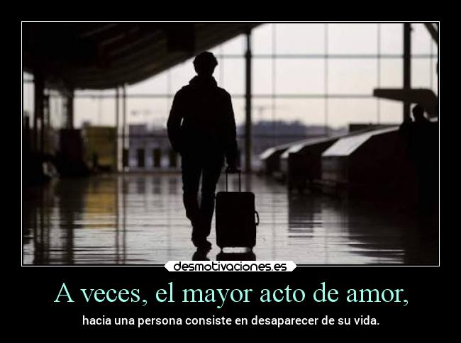 A veces, el mayor acto de amor, - 