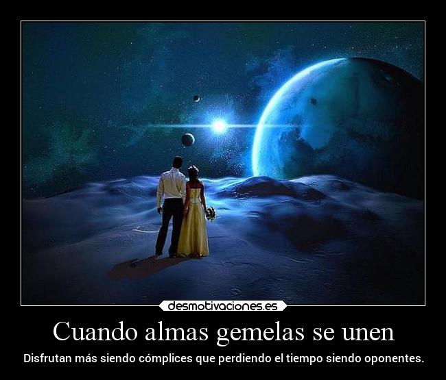 Cuando almas gemelas se unen - Disfrutan más siendo cómplices que perdiendo el tiempo siendo oponentes.