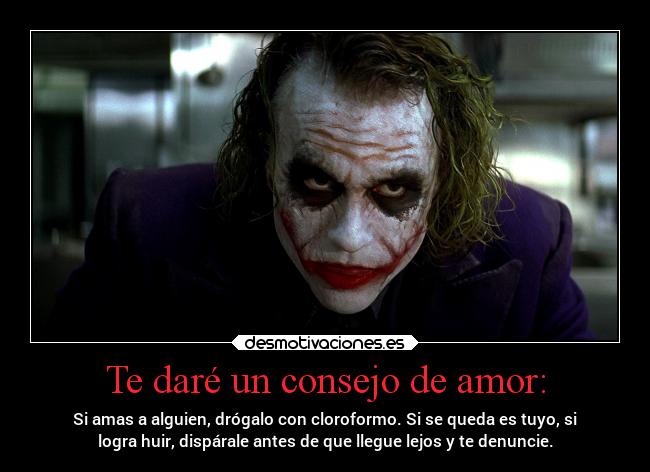 Te daré un consejo de amor: -