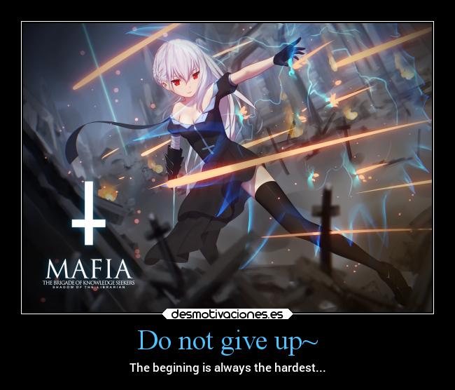 Do not give up~ - The begining is always the hardest...