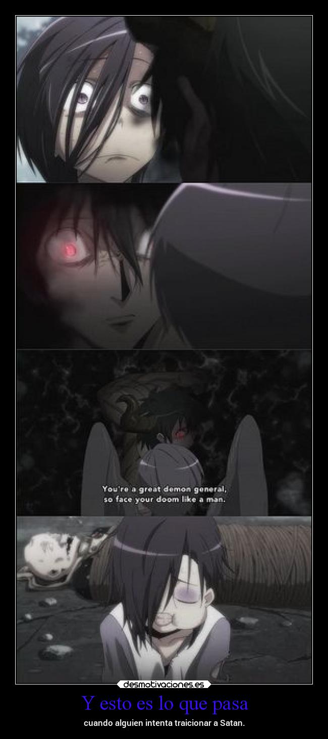 Y esto es lo que pasa - cuando alguien intenta traicionar a Satan.