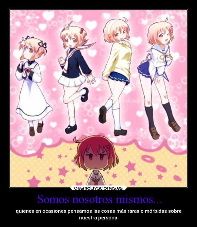 Somos nosotros mismos... -