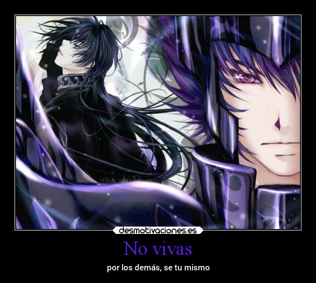 No vivas - por los demás, se tu mismo