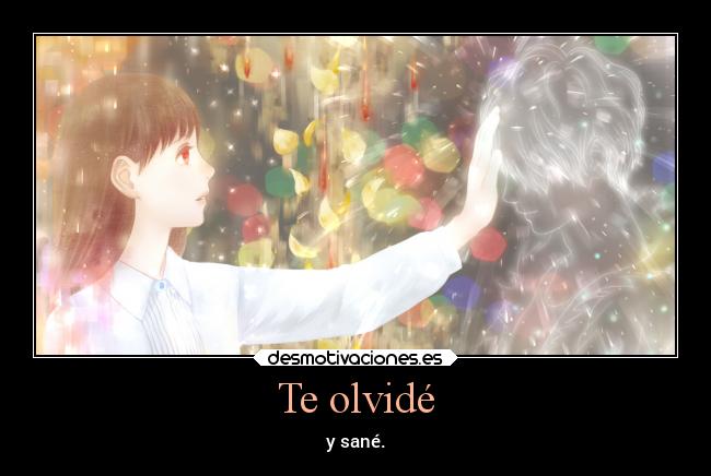 Te olvidé - y sané.