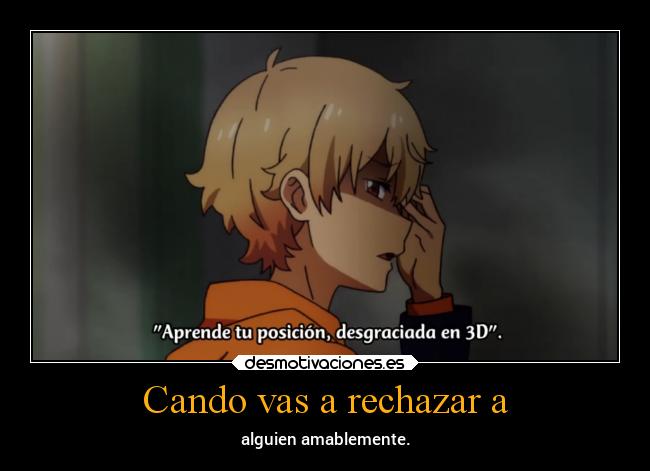 Cando vas a rechazar a - alguien amablemente.