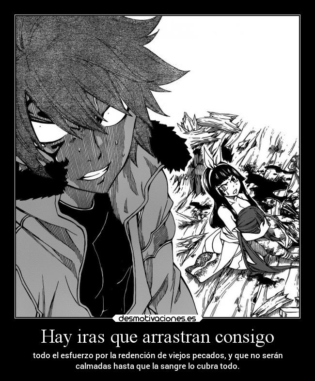 Hay iras que arrastran consigo -