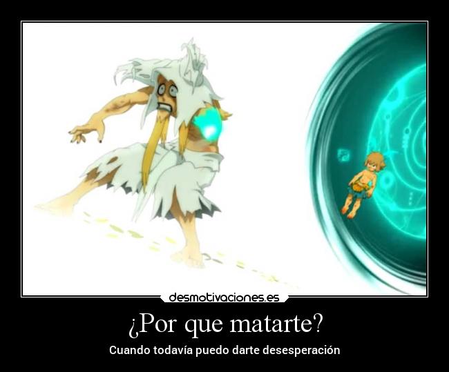 ¿Por que matarte? -