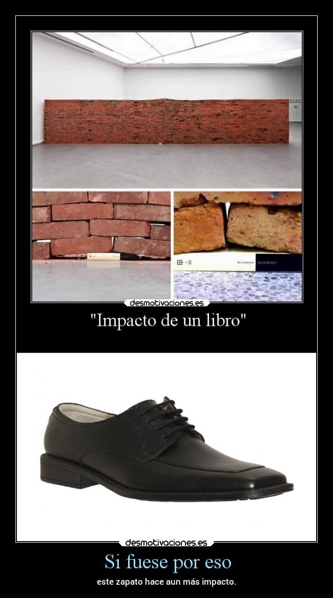 Si fuese por eso - este zapato hace aun más impacto.