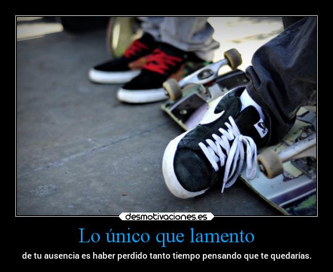 Lo único que lamento -