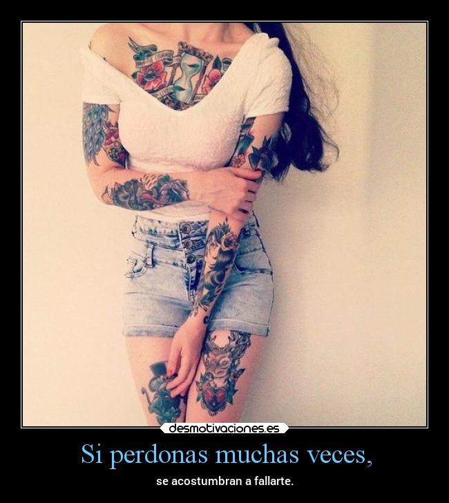 Si perdonas muchas veces, - se acostumbran a fallarte.