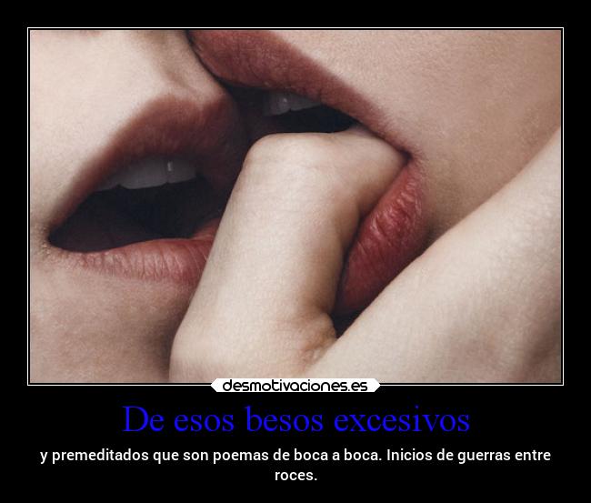 De esos besos excesivos - 