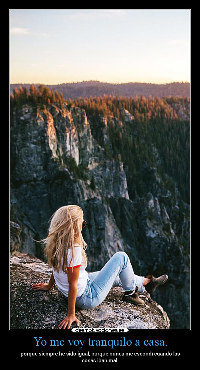 Yo me voy tranquilo a casa, -