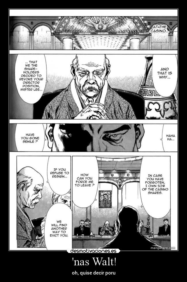 nas Walt! - oh, quise decir poru