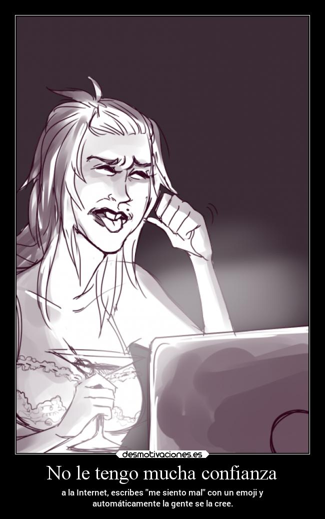 carteles confianza internet vida tonto tristeza humor locura sentimientos laurasimpson14 desmotivaciones