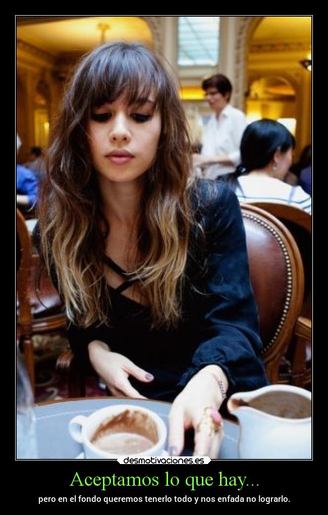 Aceptamos lo que hay... -