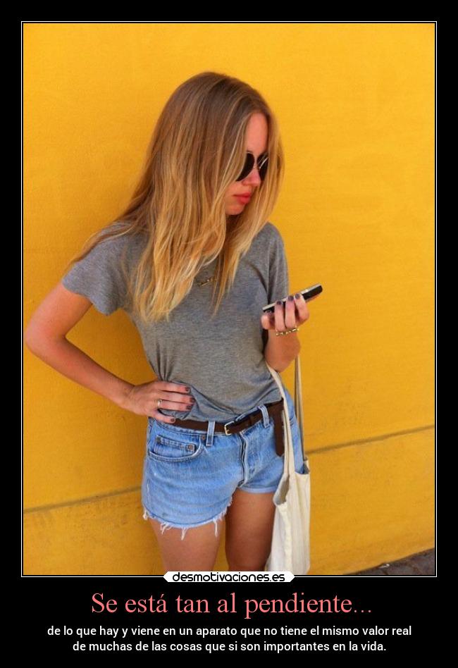 Se está tan al pendiente... -