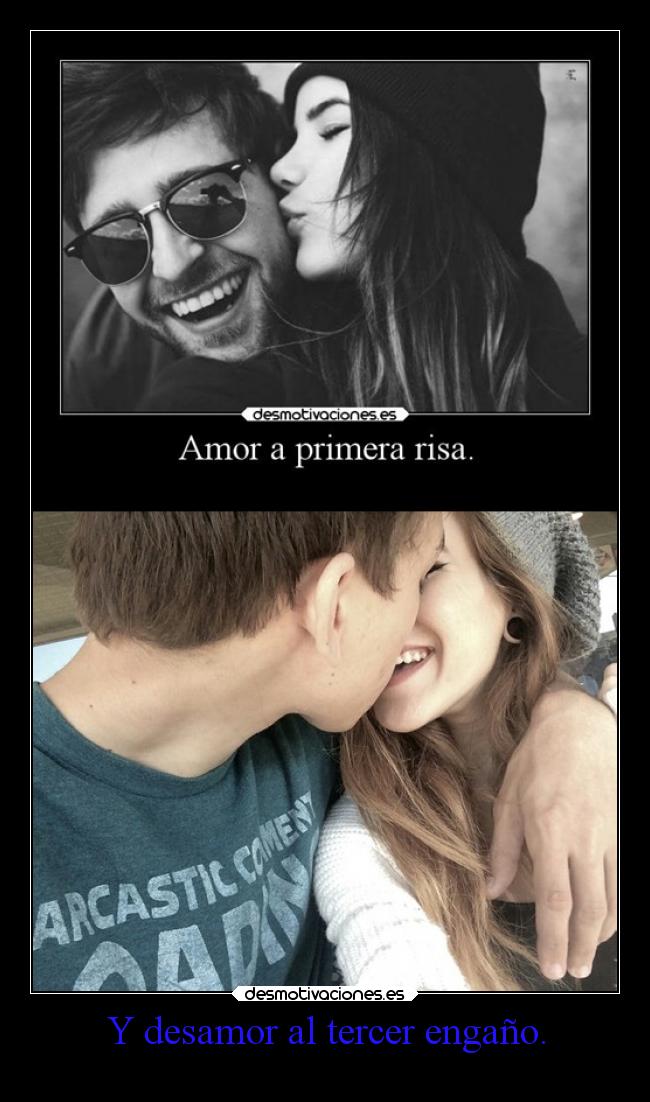 Y desamor al tercer engaño. - 