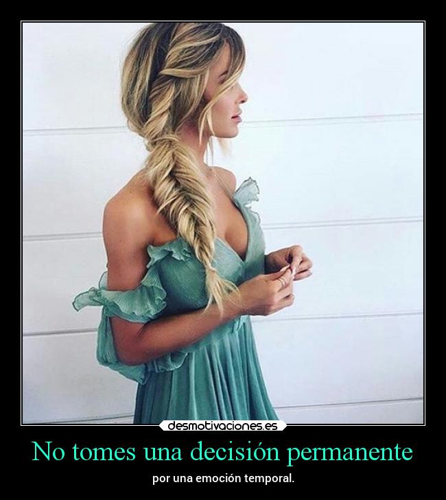 No tomes una decisión permanente - 