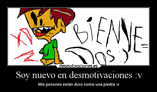 Soy nuevo en desmotivaciones :v - 