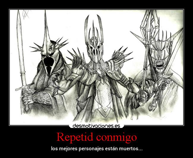 Repetid conmigo - los mejores personajes están muertos...