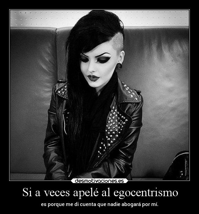 Si a veces apelé al egocentrismo - 
